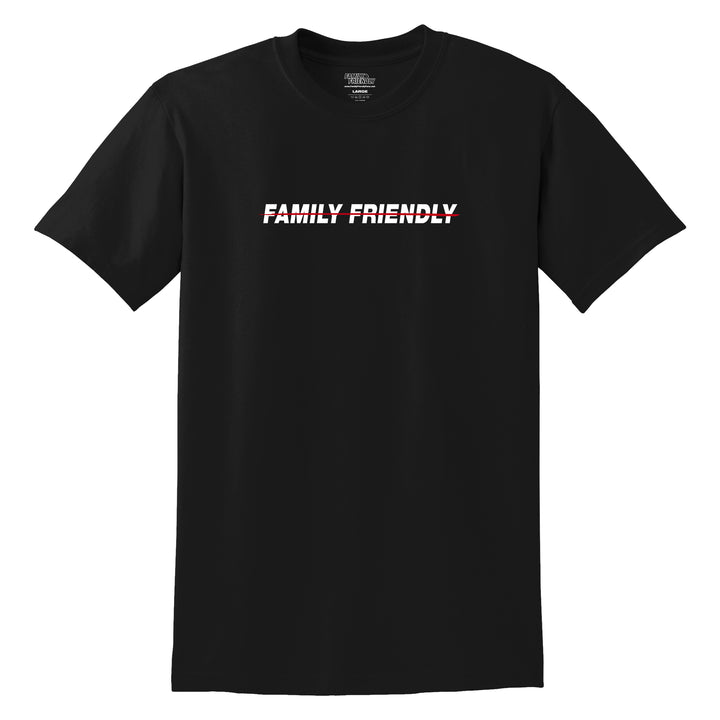 Not Family Friendly T-shirt