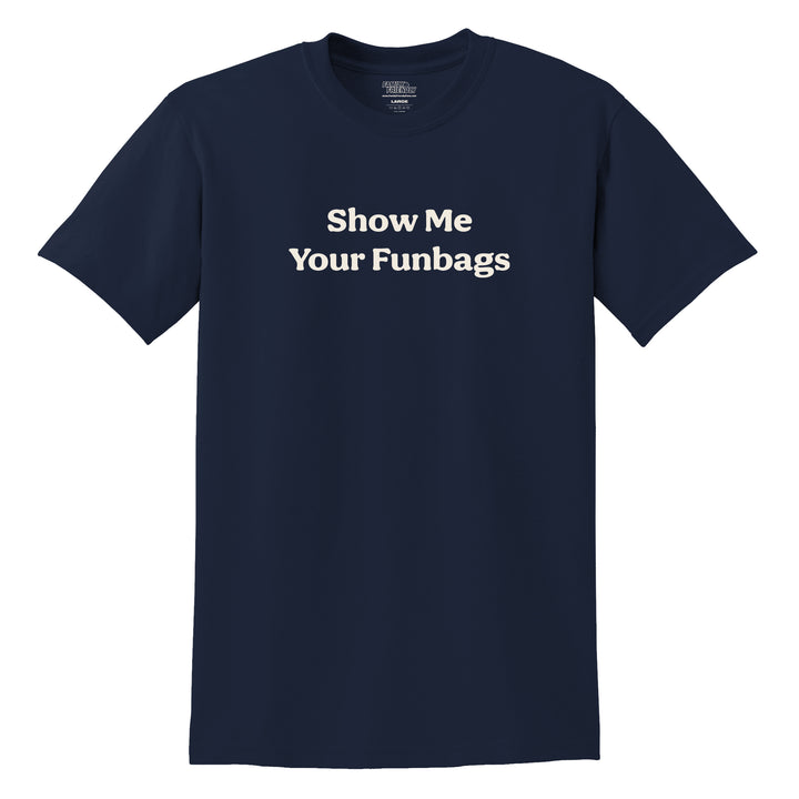 Show Me Your Funbags Navy T-Shirt